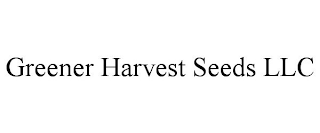 GREENER HARVEST SEEDS LLC