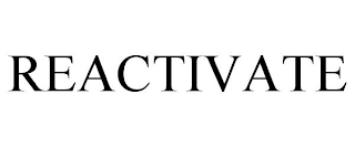 REACTIVATE