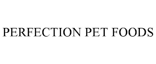 PERFECTION PET FOODS