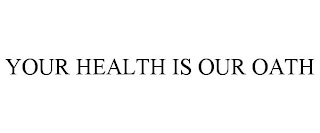 YOUR HEALTH IS OUR OATH