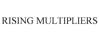 RISING MULTIPLIERS