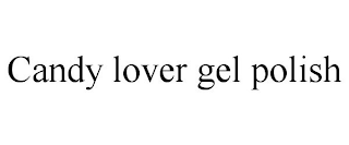 CANDY LOVER GEL POLISH