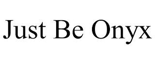 JUST BE ONYX