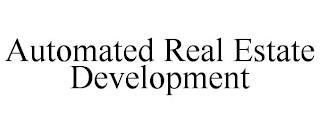 AUTOMATED REAL ESTATE DEVELOPMENT