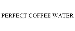 PERFECT COFFEE WATER