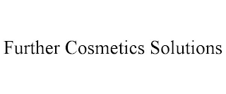 FURTHER COSMETICS SOLUTIONS