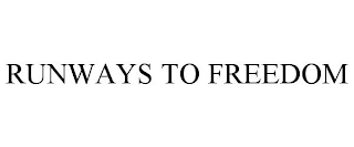RUNWAYS TO FREEDOM