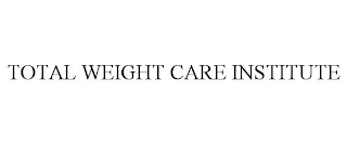 TOTAL WEIGHT CARE INSTITUTE