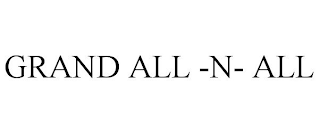 GRAND ALL -N- ALL