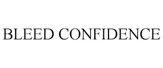 BLEED CONFIDENCE