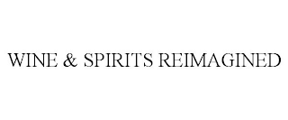 WINE & SPIRITS REIMAGINED
