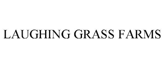 LAUGHING GRASS FARMS