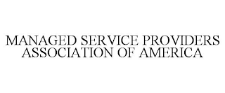 MANAGED SERVICE PROVIDERS ASSOCIATION OF AMERICA
