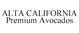 ALTA CALIFORNIA PREMIUM AVOCADOS