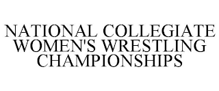 NATIONAL COLLEGIATE WOMEN'S WRESTLING CHAMPIONSHIPS