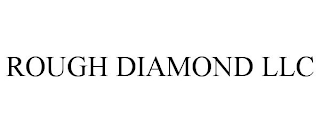 ROUGH DIAMOND LLC