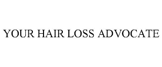YOUR HAIR LOSS ADVOCATE