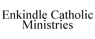 ENKINDLE CATHOLIC MINISTRIES