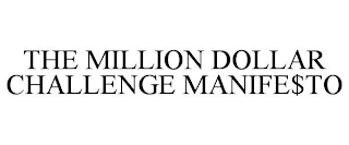 THE MILLION DOLLAR CHALLENGE MANIFE$TO
