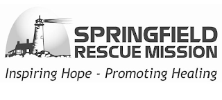 SPRINGFIELD RESCUE MISSION INSPIRING HOPE - PROMOTING HEALING