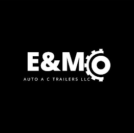 E&M AUTO A C TRAILERS LLC