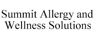 SUMMIT ALLERGY AND WELLNESS SOLUTIONS