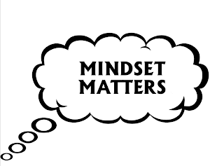 MINDSET MATTERS