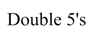DOUBLE 5'S
