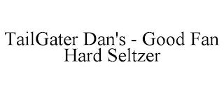 TAILGATER DAN'S - GOOD FAN HARD SELTZER