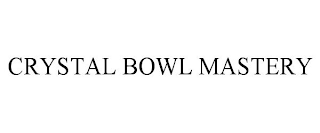 CRYSTAL BOWL MASTERY