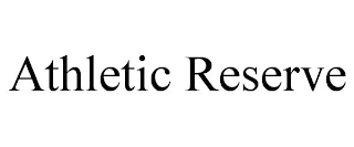 ATHLETIC RESERVE