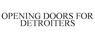 OPENING DOORS FOR DETROITERS