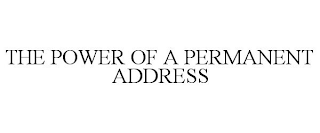 THE POWER OF A PERMANENT ADDRESS