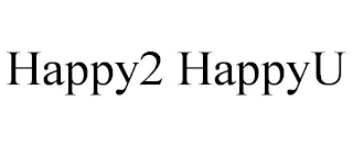 HAPPY2 HAPPYU