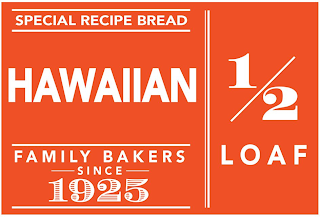 SPECIAL RECIPE BREAD HAWAIIAN FAMILY BAKERS SINCE 1925 ¿ LOAF