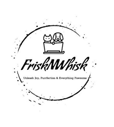 FRISKNWHISK UNLEASH JOY, PURRFECTION & EVERYTHING PAWSOME