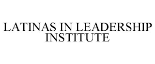 LATINAS IN LEADERSHIP INSTITUTE