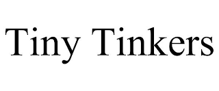 TINY TINKERS