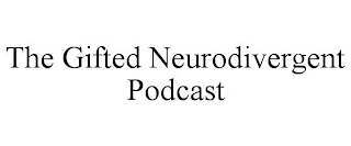 THE GIFTED NEURODIVERGENT PODCAST