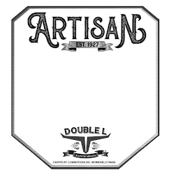 ARTISAN EST. 1927 DOUBLE L ESTD 1927 RANCH MEATS CRAFTED BY: LOWER FOODS, INC. RICHMOND, UT 84333CH MEATS CRAFTED BY: LOWER FOODS, INC. RICHMOND, UT 84333