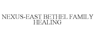 NEXUS-EAST BETHEL FAMILY HEALING