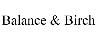 BALANCE & BIRCH