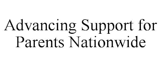 ADVANCING SUPPORT FOR PARENTS NATIONWIDE