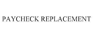 PAYCHECK REPLACEMENT