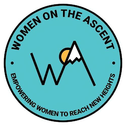 WOMEN ON THE ASCENT, EMPOWERING WOMEN TO REACH NEW HEIGHTSREACH NEW HEIGHTS