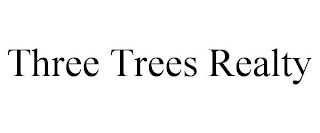 THREE TREES REALTY