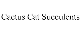 CACTUS CAT SUCCULENTS