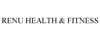 RENU HEALTH & FITNESS