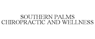 SOUTHERN PALMS CHIROPRACTIC AND WELLNESS