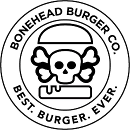 BONEHEAD BURGER CO. BEST. BURGER. EVER.